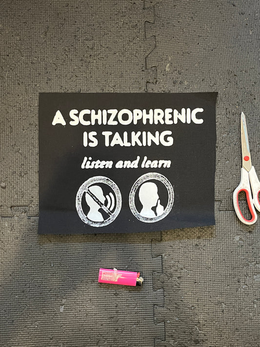 A SCHIZOPHRENIC IS TALKING BACKPATCH