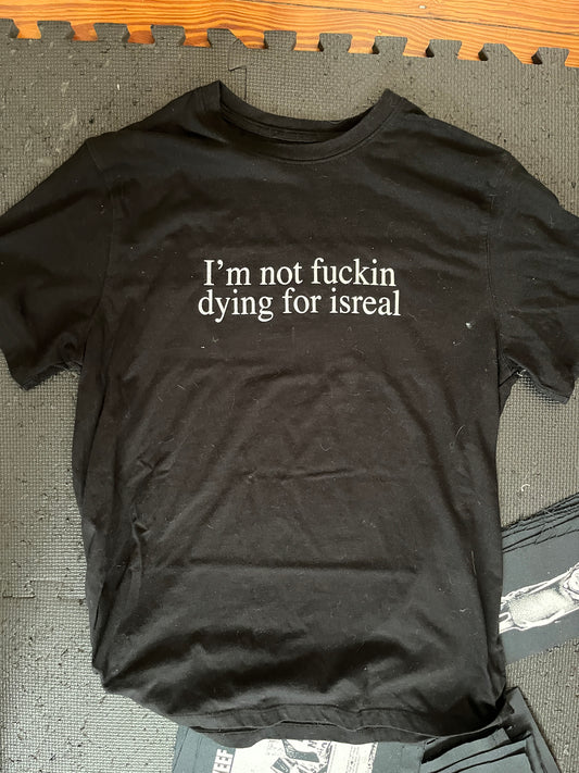 IM NOT DY1N SHIRT